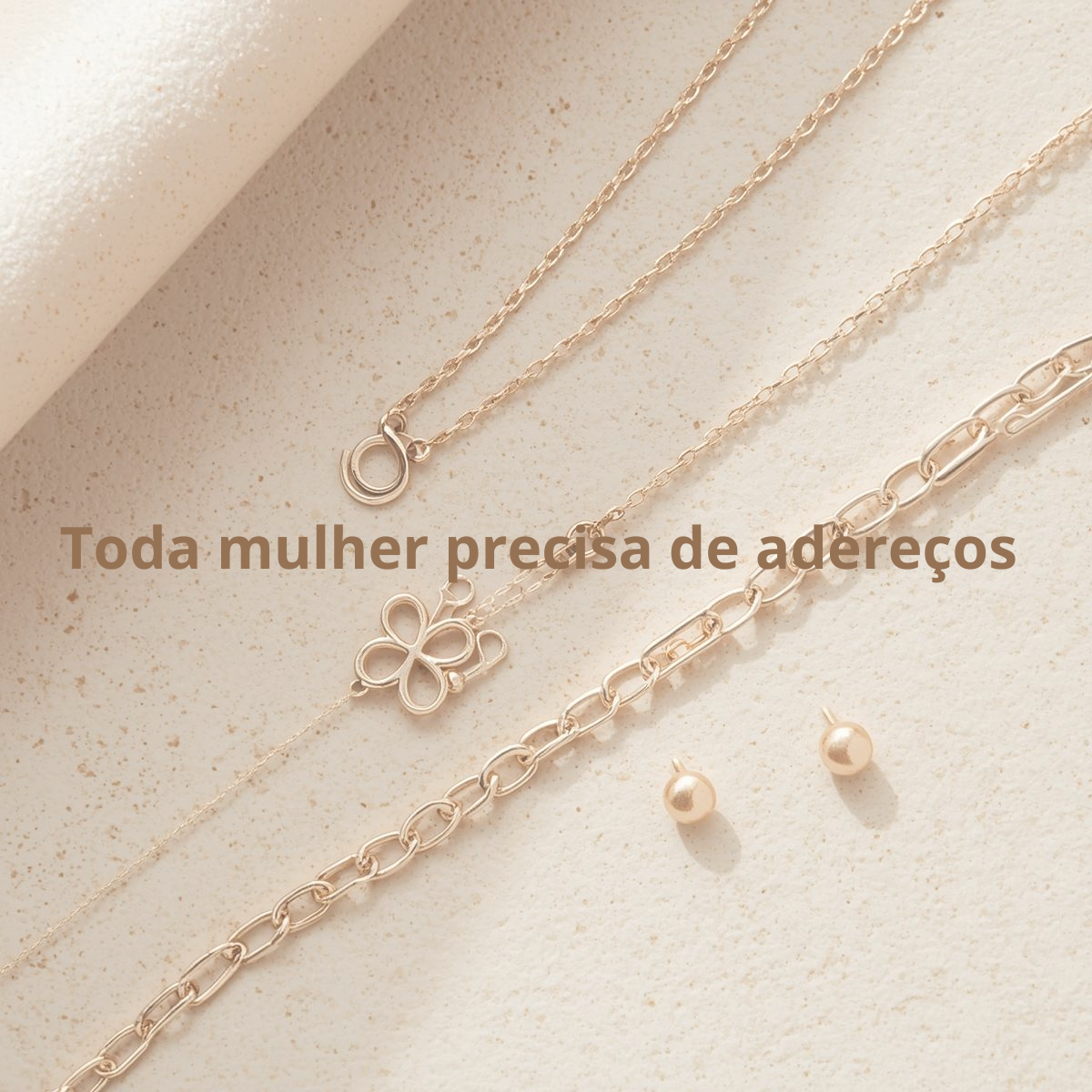 Toda mulher precisa de adereços